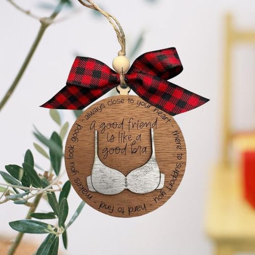 A Good Friend is Like A Good Bra' Funny Ornament Hanging Christmas Tree  Pendant_